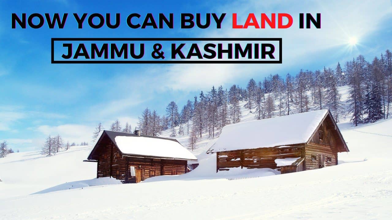 Now you can really buy land in “Heaven” – Jammu & Kashmir