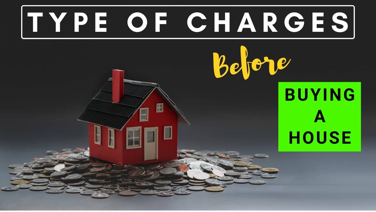 Types of additional charges you should consider before buying a house