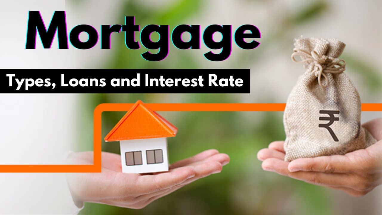 You are currently viewing Mortgage: Types, loans, and interest rates