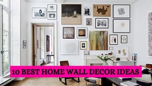 Read more about the article 10 Home wall décor must have items in 2024