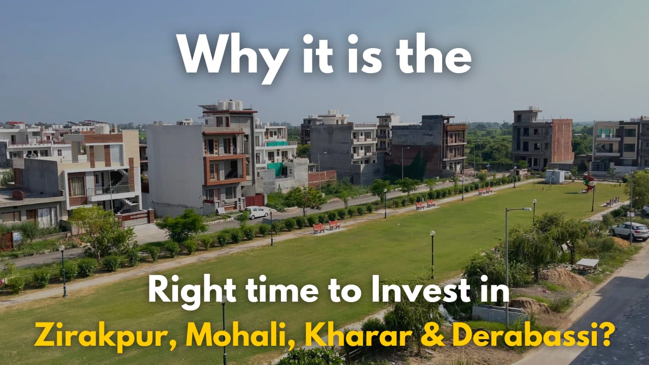 Why it is the right time to invest in Zirakpur, Mohali, Kharar & Derabassi?